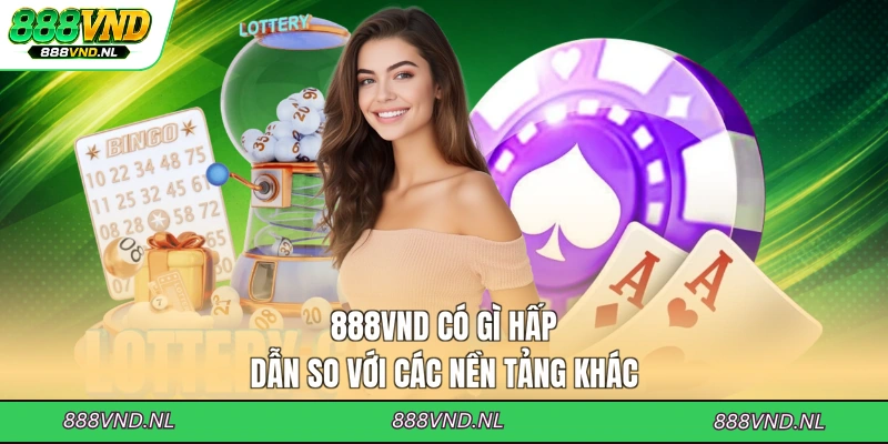 888vnd-co-gi-hap-dan-so-voi-cac-nen-tang-khac