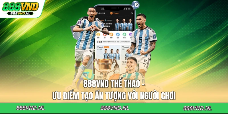 888vnd-the-thao-uu-diem-tao-an-tuong-voi-nguoi-choi