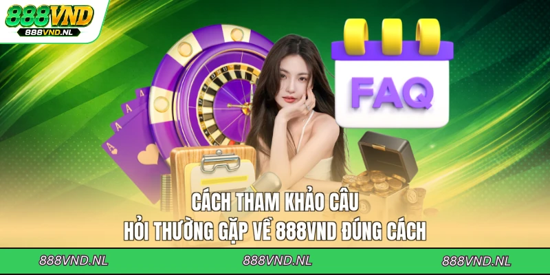 cach-tham-khao-cau-hoi-thuong-gap-ve-888vnd-dung-cach
