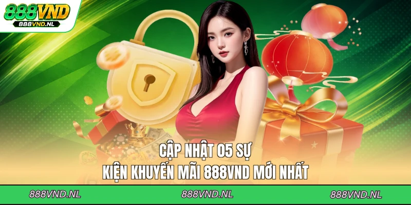 cap-nhat-05-su-kien-khuyen-mai-888vnd-moi-nhat