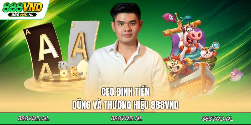 ceo-dinh-tien-dung-va-thuong-hieu-888vnd