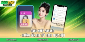 dang-nhap-888vnd-huong-dan-chi-tiet-cach-thuc-hien