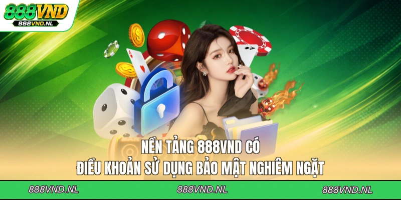 nen-tang-888vnd-co-dieu-khoan-su-dung-bao-mat-nghiem-ngat