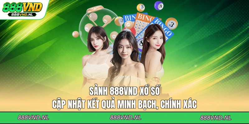 sanh-888vnd-xo-so-cap-nhat-ket-qua-minh-bach-chinh-xac