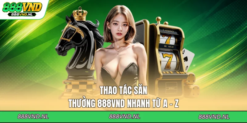 thao-tac-san-thuong-888vnd-nhanh-tu-a-z
