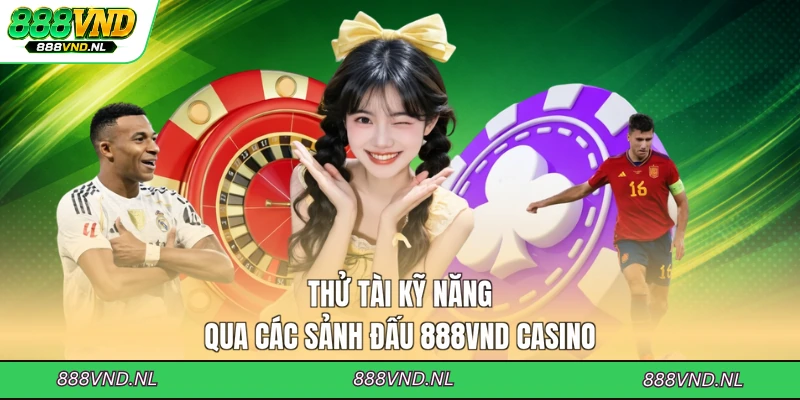 thu-tai-ky-nang-qua-cac-sanh-dau-888vnd-casino