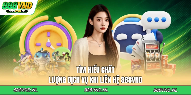 tim-hieu-chat-luong-dich-vu-khi-lien-he-888vnd