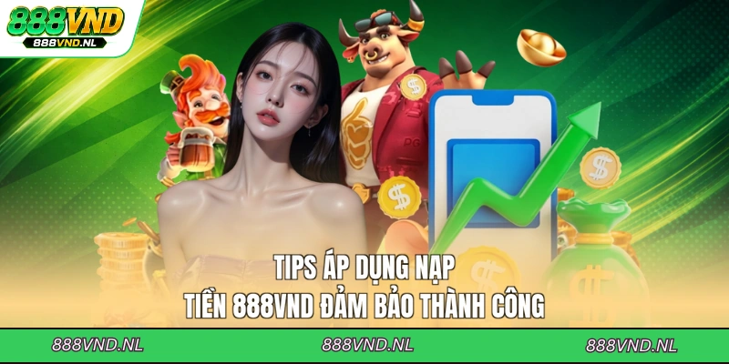 tips-ap-dung-nap-tien-888vnd-dam-bao-thanh-cong