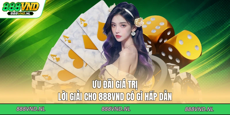 uu-dai-gia-tri-loi-giai-cho-888vnd-co-gi-hap-dan